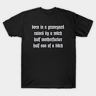 Born in a graveyard T-Shirt